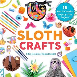 Sloth Crafts: 18 Fun & Creative Step-by-Step Projects (Creature Crafts)