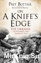 On a Knifes Edge: The Ukraine, November 1942-March 1943 (Osprey General Military)