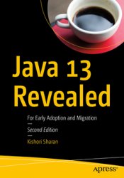 Java 13 Revealed: For Early Adoption and Migration, 2nd Edition