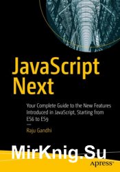 JavaScript Next: Your Complete Guide to the New Features Introduced in JavaScript, Starting from ES6 to ES9