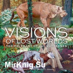 Visions of Lost Worlds: The Paleoart of Jay Matternes