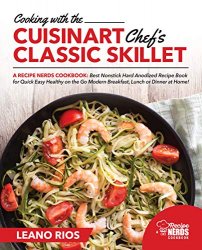Cooking with the Cuisinart Chef's Classic Skillet: A Recipe Nerds Cookbook