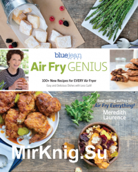 Air Fry Genius: 100+ New Recipes for EVERY Air Fryer