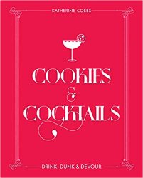 Cookies & Cocktails: Drink, Dunk & Devour