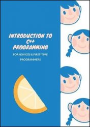 Introduction to C++ Programming: for Novices & First-Time Programmers