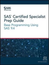 SAS Certified Specialist Prep Guide: Base Programming Using SAS 9.4