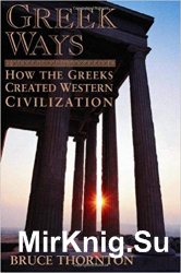 Greek Ways: How the Greeks Created Western Civilization