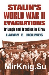 Stalin's World War II Evacuations: Triumph and Troubles in Kirov