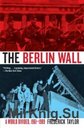 The Berlin Wall: August 13, 1961: November 9, 1989
