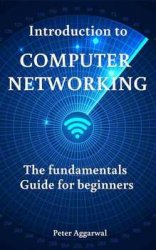Introduction to Computer Networking: The fundamentals Guide for beginners