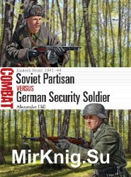 Soviet Partisan vs German Security Soldier: Eastern Front 1941-44 (Osprey Combat 44)