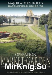 Major and Mrs Holts Battlefield Guides to Operation Market-Garden