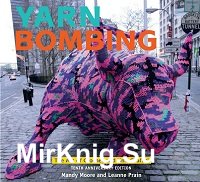 Yarn Bombing: The Art of Crochet and Knit Graffiti
