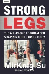 Strong Legs: The All-In-One Program for Shaping Your Lower Body: Over 200 Workouts