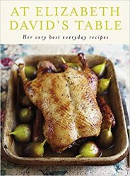 At Elizabeth David's Table: Her Very Best Everyday Recipes