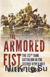 The Armored Fist: The 712th Tank Battalion in the Second World War