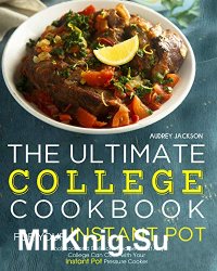 The Ultimate College Cookbook for Your Instant Pot