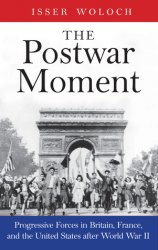 The Postwar Moment: Progressive Forces in Britain, France, and the United States after World War II