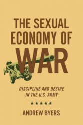 Sexual Economy of War: Discipline and Desire in the U.S. Army