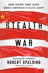 Stealth War: How China Took Over While Americas Elite Slept