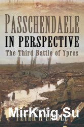 Passchendaele In Perspective: The Third Battle of Ypres