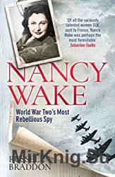 Nancy Wake: World War Twos Most Rebellious Spy