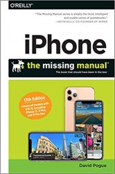 iPhone: The Missing Manual: The Book That Should Have Been in the Box, 13th Edition