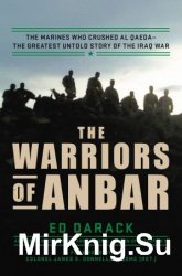 The Warriors of Anbar: The Marines Who Crushed Al Qaedathe Greatest Untold Story of the Iraq War