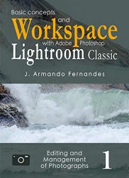 Basic Concepts and Workspace: with Adobe Photoshop Lightroom Classic Software