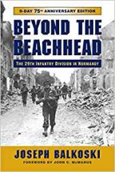 Beyond the Beachhead: The 29th Infantry Division in Normandy 75th Anniversary Edition