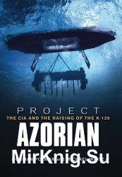 Project Azorian: The CIA and the Raising of the K-129