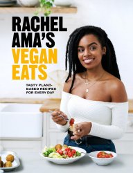 Rachel Amas Vegan Eats: Tasty Plant-Based Recipes for Every Day
