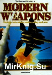 The Illustrated directory of modern weapons: warplanes, tanks, missiles, warships, artillery, small arms