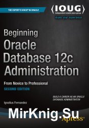 Beginning Oracle Database 12c Administration: From Novice to Professional, Second Edition
