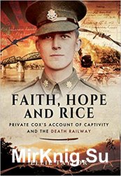 Faith, Hope and Rice: Private Fred Cox's Account of Captivity and the Death Railway