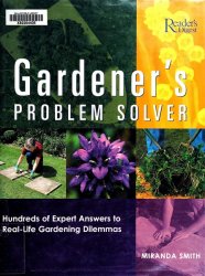 Gardener's Problem Solver: Hundreds of Expert Answers to Real-Life Gardening Dilemmas