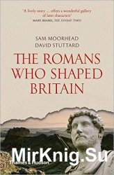 The Romans Who Shaped Britain