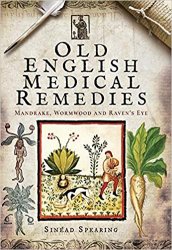 Old English Medical Remedies : Mandrake, Wormwood and Raven's Eye