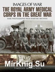 The Royal Army Medical Corps in the Great War (Images of War)