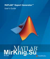 MATLAB Report Generator Users Guide