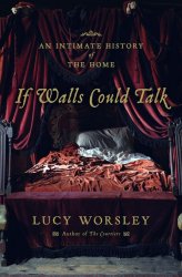 If Walls Could Talk: An Intimate History of the Home