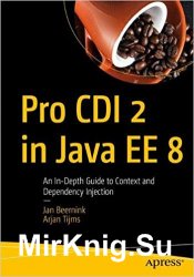 Pro CDI 2 in Java EE 8: An In-Depth Guide to Context and Dependency Injection