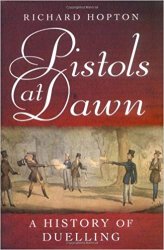 Pistols at Dawn: A History of Duelling