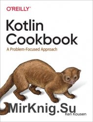 Kotlin Cookbook: A Problem-Focused Approach 1st Edition