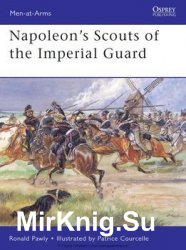 Napoleons Scouts of the Imperial Guard (Osprey Men-at-Arms 433)