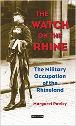 The Watch on the Rhine: The Military Occupation of the Rhineland