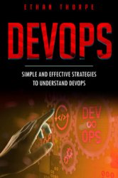 DevOps: Simple and Effective Strategies to Understand DevOps