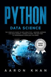 Python Data Science: The Complete Guide to Data Analytics + Machine Learning + Big Data Science + Pandas Python. The Easy Way to Programming (Exercises Included)