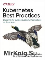 Kubernetes Best Practices: Blueprints for Building Successful Applications on Kubernetes