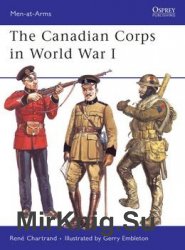 The Canadian Corps in World War I (Osprey Men-at-Arms 439)